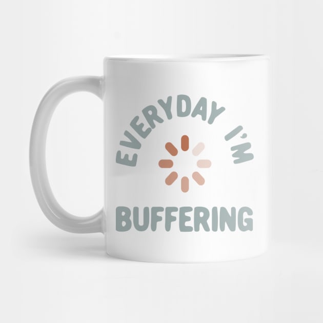 Everyday I'm buffering by Oricca